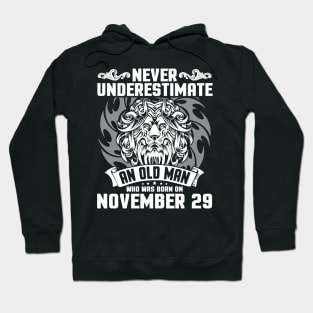 Never Underestimate An Old Man Who Was Born On November 29 Happy Birthday To Me Papa Dad Brother Son Hoodie